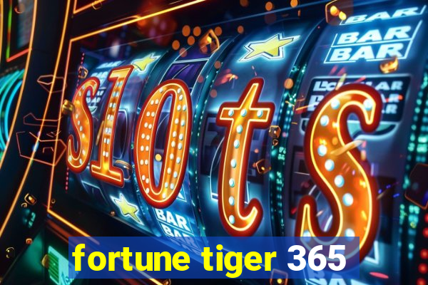 fortune tiger 365